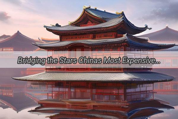 Bridging the Stars Chinas Most Expensive Movie Unveils a Galactic Spectacle